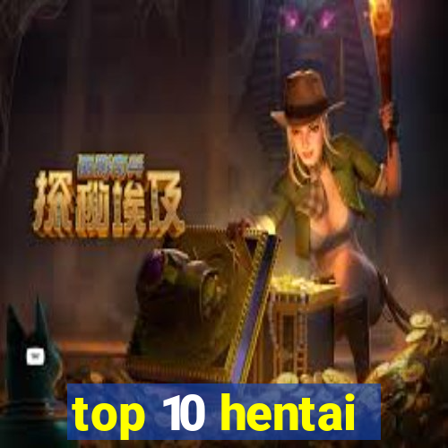 top 10 hentai